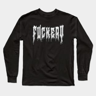 Fuckery - Funny Adult Humor Long Sleeve T-Shirt